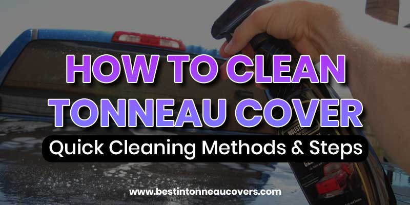 How to Clean Tonneau Cover