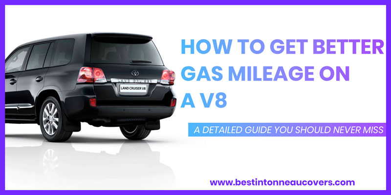 How to Get Better Gas Mileage On a V8