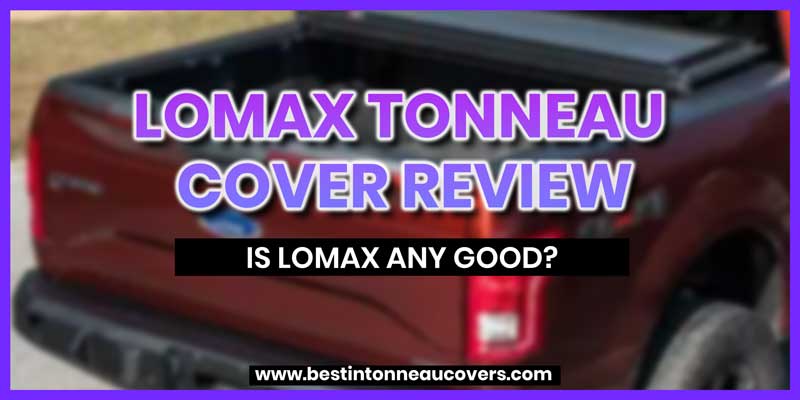 Lomax Tonneau Cover Review