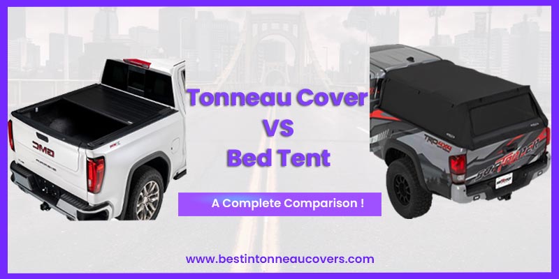 Tonneau Cover vs Bed Tent