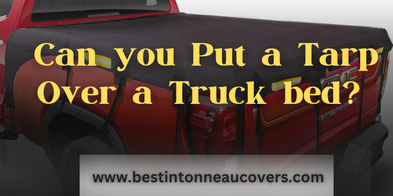 How to Cover a Truck Bed with a Tarp