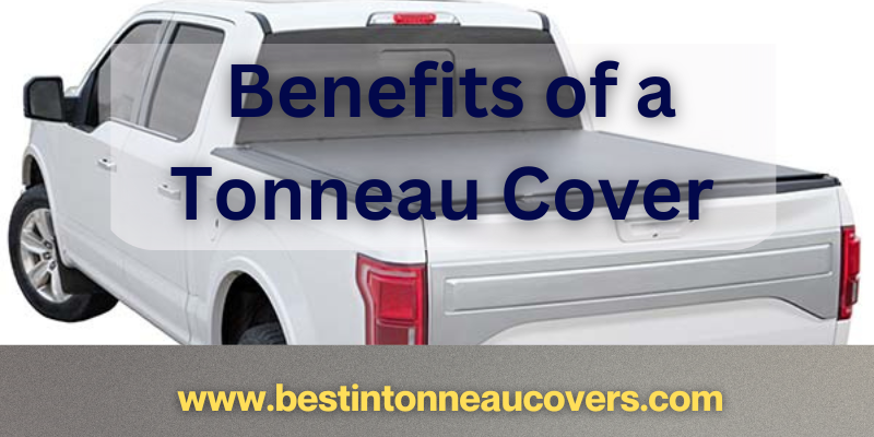 Benefits of a Tonneau Cover - Is it Worth Investing?