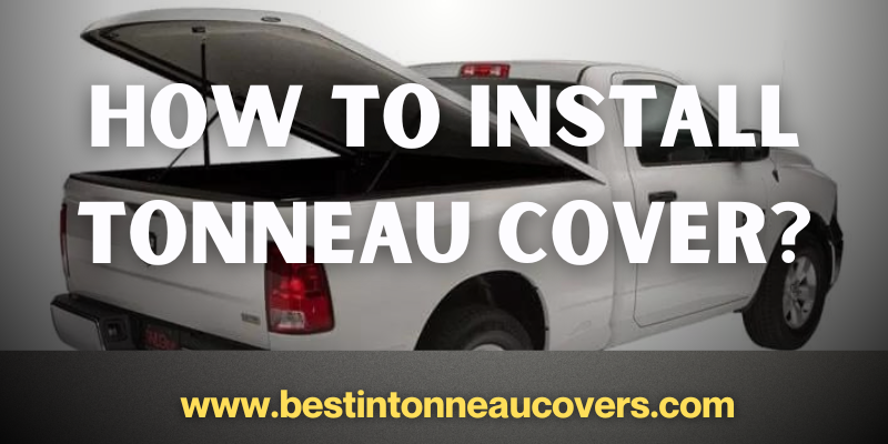 How to Install Tonneau Cover?