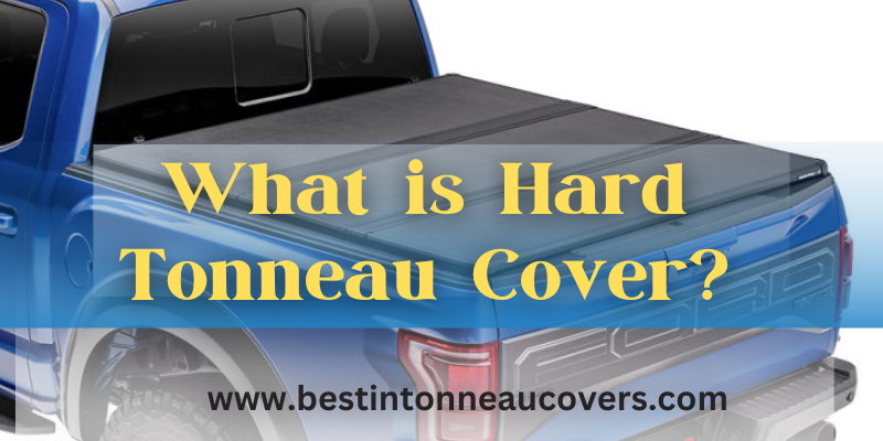 What is a Hard Tonneau Cover