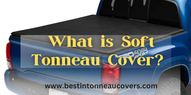 What is a Soft Tonneau Cover?