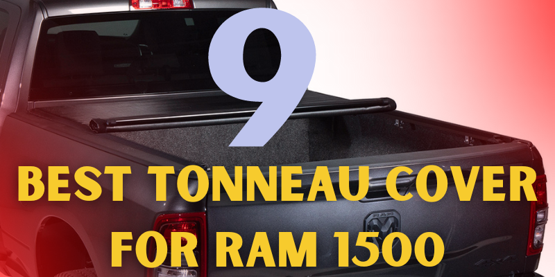 9 Best Tonneau Cover for RAM 1500