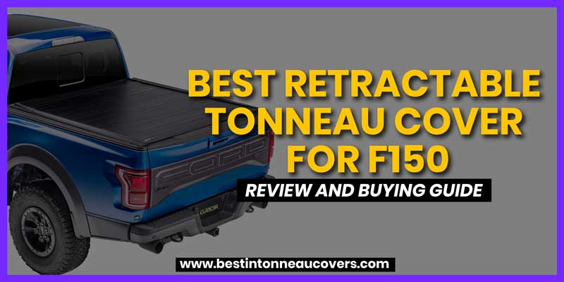 Best Retractable Tonneau Cover For F150