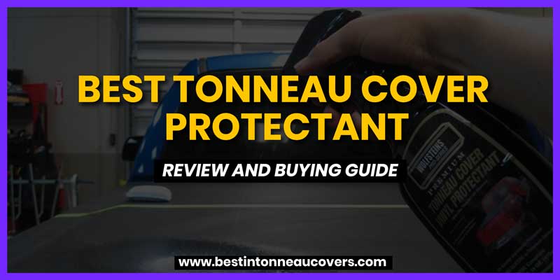 Best Tonneau Cover Protectant