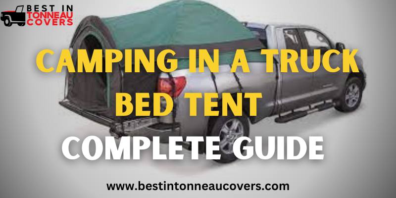 Camping in a Truck Bed Tent - Complete Guide
