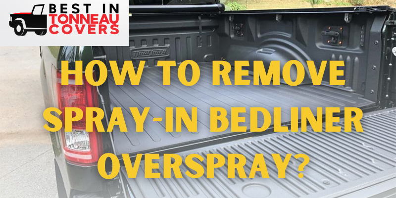 How to Remove Spray-in Bedliner Overspray?