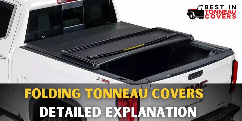 Folding Tonneau Covers - Detailed Explanation
