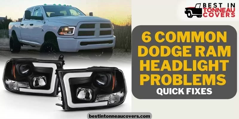6 Common Dodge Ram Headlight Problems - Quick Fixes