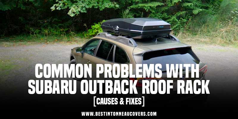 Common Problems With Subaru Outback Roof Rack