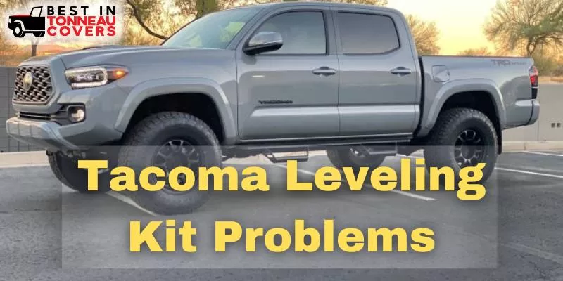 Tacoma Leveling Kit Problems - Things You Must Know