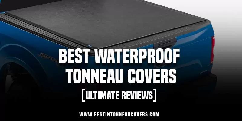 Best Waterproof Tonneau Covers