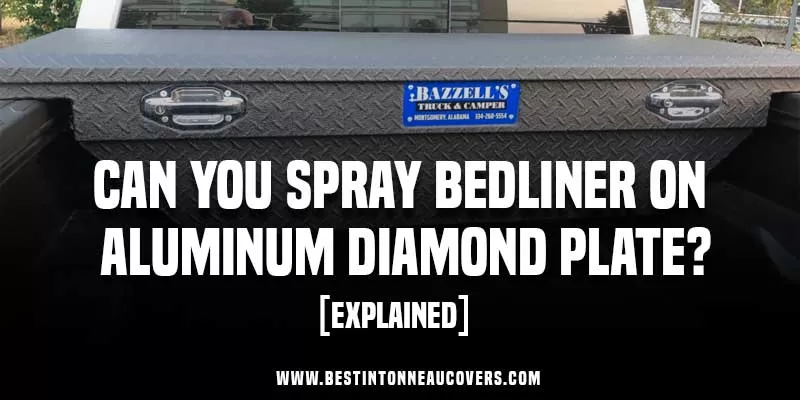 Can You Spray Bedliner On Aluminum Diamond Plate?