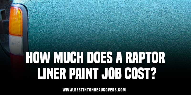 How Much Does A Raptor Liner Paint Job Cost?